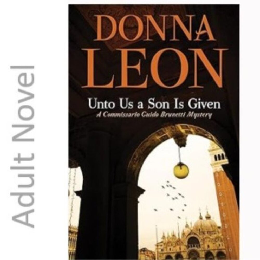 3/$13 A Comissario Guido Brunetti 28: Unto Us a Son is Given by Donna Leon